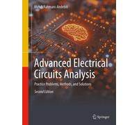 Advanced Electrical Circuits Analysis : Practice Problems, Methods, and Solutions