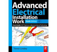 Advanced Electrical Installation Work 2357 Edition, 6th ed: City and Guilds Edition