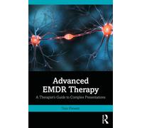 Advanced EMDR Therapy : A Therapist’s Guide to Complex Presentations