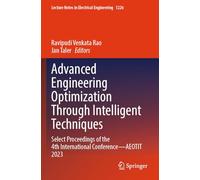 Advanced Engineering Optimization Through Intelligent Techniques: Select Proceedings of the 4th International Conference-AEOTIT 2023 (Lecture Notes in Electrical Engineering, 1226)
