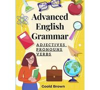 Advanced English Grammar: Adjectives, Pronouns, and Verbs