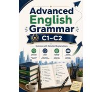 Advanced English Grammar: C1-C2 Quizzes with Detailed Explanations