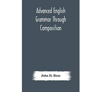 Advanced English grammar through composition
