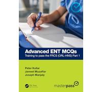 Advanced ENT MCQs: Training to pass the FRCS (ORL-HNS) Part 1 (MasterPass)