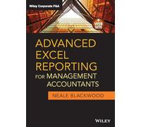 Advanced Excel Reporting for Management Accountants: 651 (Wiley Corporate F&A)