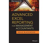 Advanced Excel Reporting for Management Accountants: 651 (Wiley Corporate F&A)