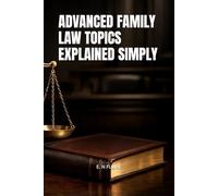 ADVANCED FAMILY LAW TOPICS EXPLAINED SIMPLY