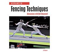 Advanced Fencing Techniques : Discussions with Bert Bracewell