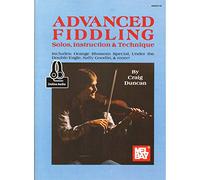 Advanced Fiddling: Solos Instruction and Technique Includes: Orange Blossom Special, Under the Double Eagle, Sally Goodin, & More!