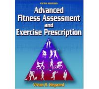 Advanced Fitness Assessment and Exercise Prescription