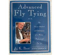 Advanced Fly Tying: The Proven Methods and Techniques of a Master Professional Fly Tyer - 37 Important Patterns