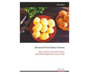 Advanced Food Safety Systems: Risk Analysis, Hazard Control, and Global Regulatory Frameworks
