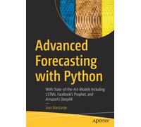 Advanced Forecasting with Python : With State-of-the-Art-Models Including LSTMs, Facebook’s Prophet, and Amazon’s DeepAR