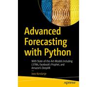 Advanced Forecasting with Python: With State-of-the-Art-Models Including LSTMs, Facebook’s Prophet, and Amazon’s DeepAR
