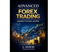 Advanced Forex Trading: Liquidity , Execution , and Risk