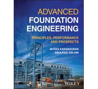 Advanced Foundation Engineering : Principles, Performance and Prospects