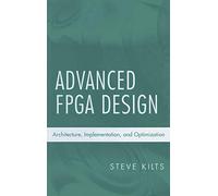 Advanced FPGA Design – Architecture, Implementation, and Optimization – IEEE Press