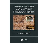 Advanced Fracture Mechanics and Structural Integrity