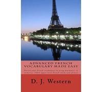 Advanced French Vocabulary Made Easy: Enrich your French vocabulary by using mnemonics to memorize 300+ upper level French words and phrases