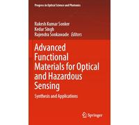Advanced Functional Materials for Optical and Hazardous Sensing: Synthesis and Applications: 27 (Progress in Optical Science and Photonics, 27)