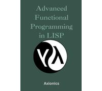 Advanced Functional Programming: Monads, Continuations, Lazy Evaluation, Type Systems, and Formal Verification in Racket: 3 (Master the Art of Lisp, ... to Advanced Language Engineering)