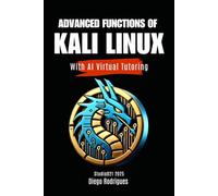 ADVANCED FUNCTIONS OF KALI LINUX With AI Virtual Tutoring: 6 (Kali Linux & Frameworks USA)