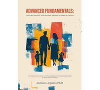 Advanced Fundamentals: Culture, Identity, and Systemic Therapy in Times of Change