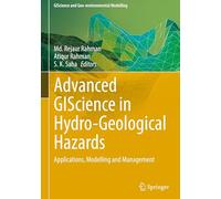 Advanced GIScience in Hydro-Geological Hazards: Applications, Modelling and Management (GIScience and Geo-environmental Modelling)