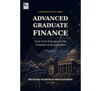 ADVANCED GRADUATE FINANCE: From First Principles to the Financing of the Firm