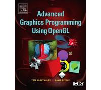 Advanced Graphics Programming Using OpenGL (The Morgan Kaufmann Series in Computer Graphics)