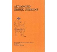 Advanced Greek Unseens (Greek Language) by Anthony Bowen (2013-04-01)