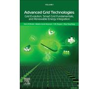 Advanced Grid Technologies, Volume 1 : Grid Evolution, Smart Grid Fundamentals, and Renewable Energy Integration