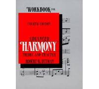 Advanced Harmony: Theory and Practice: Workbook