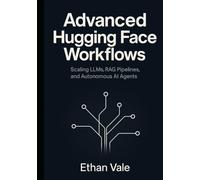Advanced Hugging Face Workflows: Scaling LLMs, RAG Pipelines, and Autonomous AI Agents