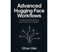 Advanced Hugging Face Workflows: Scaling LLMs, RAG Pipelines, and Autonomous AI Agents