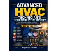 Advanced HVAC Technician’s Field Diagnostics Mastery: Expert Procedures for Systematic Fault Isolation, Performance Testing, and Field-Proven Repair Strategies