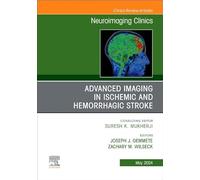 Advanced Imaging in Ischemic and Hemorrhagic Stroke, An Issue of Neuroimaging Clinics of North America (Volume 34-2) (The Clinics: Radiology, Volume 34-2)
