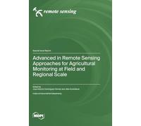 Advanced in Remote Sensing Approaches for Agricultural Monitoring at Field and Regional Scale