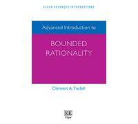Advanced Introduction to Bounded Rationality (Elgar Advanced Introductions series)