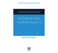 Advanced Introduction to Business and Human Rights (Elgar Advanced Introductions series)