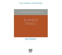 Advanced Introduction to Business Ethics (Elgar Advanced Introductions series)