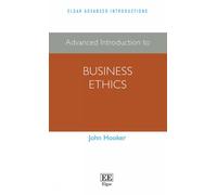 Advanced Introduction to Business Ethics (Elgar Advanced Introductions series)