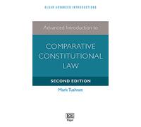 Advanced Introduction to Comparative Constitutional Law: Second Edition (Elgar Advanced Introductions series)