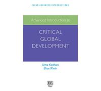 Advanced Introduction to Critical Global Development (Elgar Advanced Introductions series)