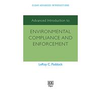 Advanced Introduction to Environmental Compliance and Enforcement (Elgar Advanced Introductions series)