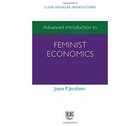 Advanced Introduction to Feminist Economics (Elgar Advanced Introductions series)