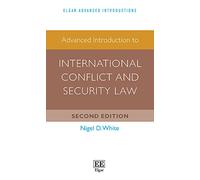 Advanced Introduction to International Conflict and Security Law (Elgar Advanced Introductions series)