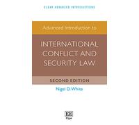 Advanced Introduction to International Conflict and Security Law: Second Edition (Elgar Advanced Introductions series)