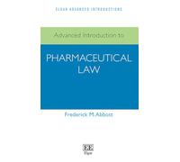 Advanced Introduction to Pharmaceutical Law (Elgar Advanced Introductions series)