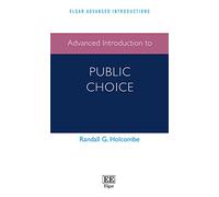 Advanced Introduction to Public Choice (Elgar Advanced Introductions series)
